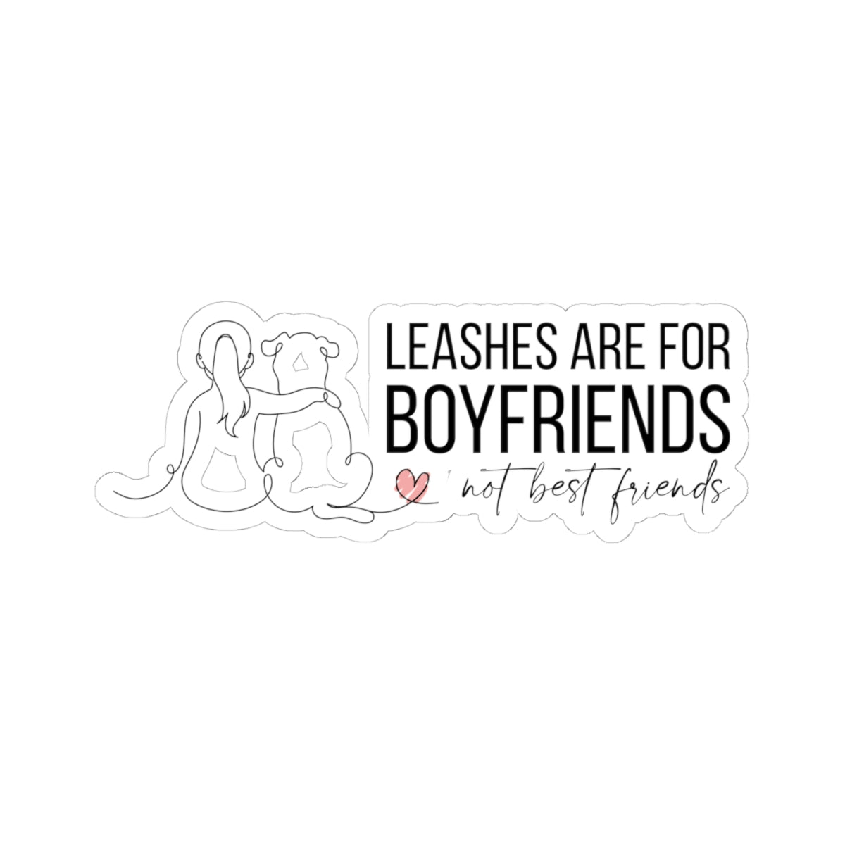 Leashes Are For Boyfriends Sticker