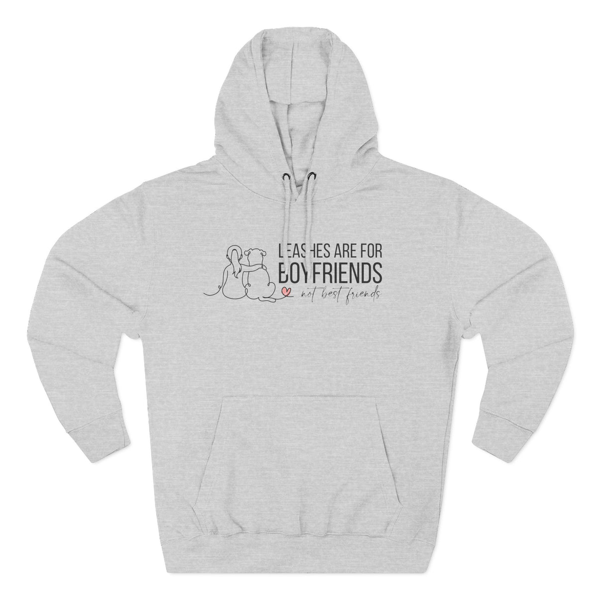 Hoodie — "Leashes Are for Boyfriends (Not Best Friends)" Cute Pet Lover Fleece Hoodie