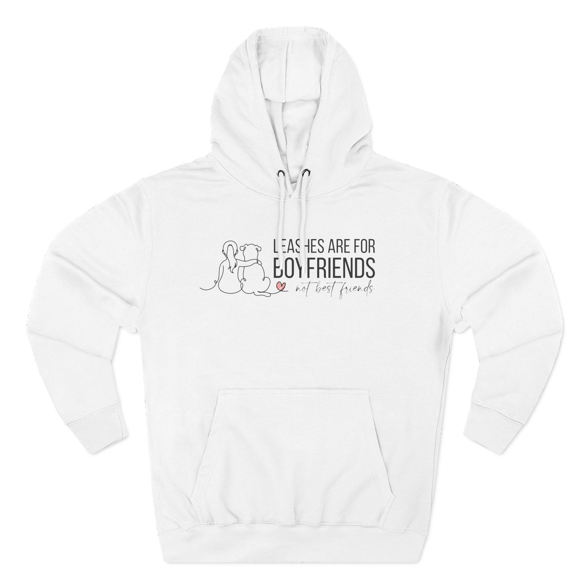 Hoodie — "Leashes Are for Boyfriends (Not Best Friends)" Cute Pet Lover Fleece Hoodie