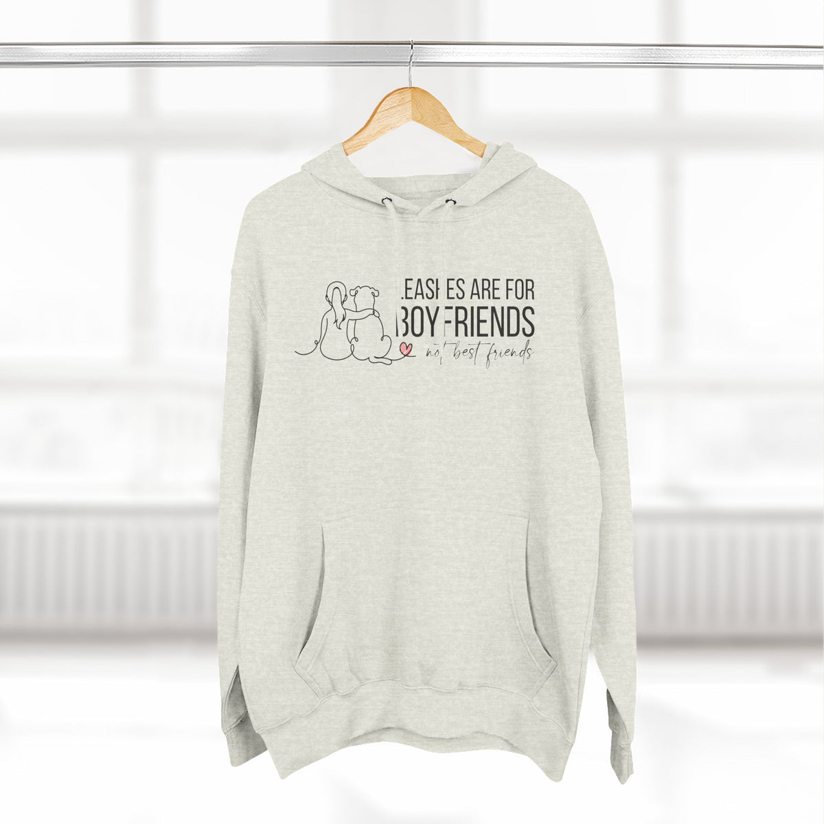 Hoodie — "Leashes Are for Boyfriends (Not Best Friends)" Cute Pet Lover Fleece Hoodie